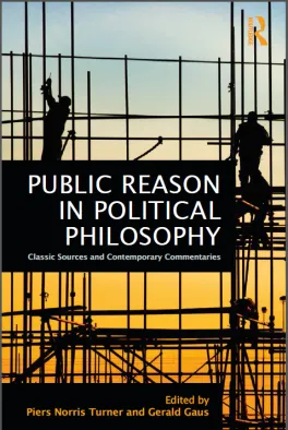 Book Cover for Public Reason in Public Philosophy, edited by Piers Norris Turner and Gerald Gaus